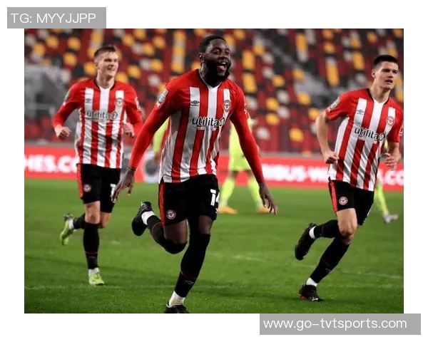 布伦特福德足球俱乐部的崛起与未来发展展望分析